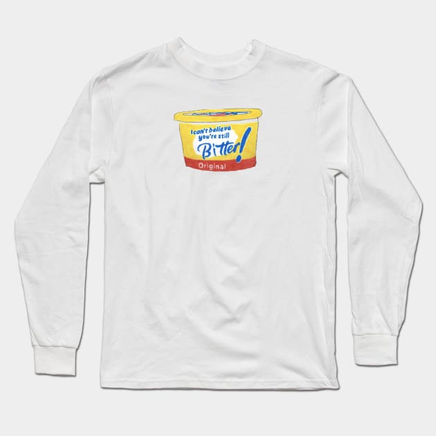 I can't believe you're still bitter Long Sleeve T-Shirt by kevinlove_